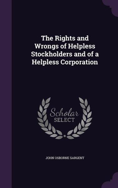 Produktbild: The Rights and Wrongs of Helpless Stockholders and of a Helpless Corporation