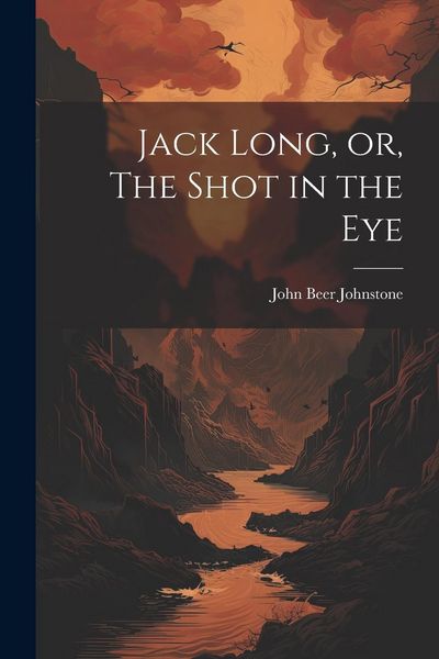 Produktbild: Jack Long, or, The Shot in the Eye