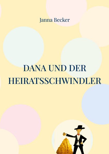 Dana und der Heiratsschwindler, Taschenbuch von Janna Becker, BoD – Books on Demand, 9783848260614