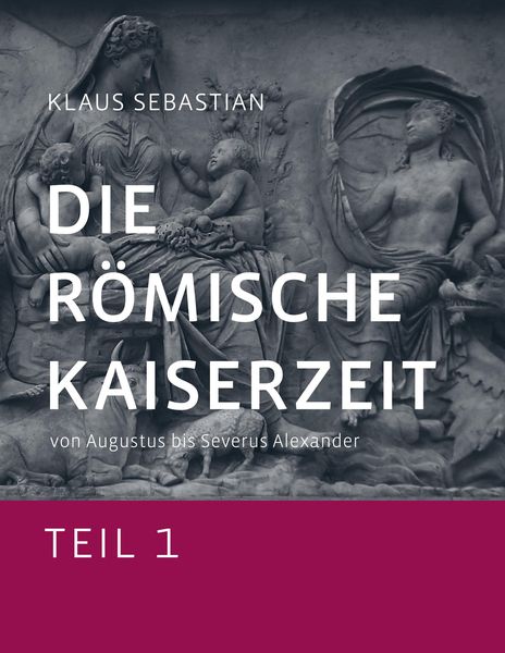 Produktbild: Die R&ouml;mische Kaiserzeit - Teil 1
