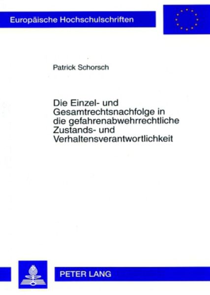 Die Einzel- und Gesamtrechtsnachfolge in die gefahrenabwehrrechtliche Zustands- und Verhaltensverantwortlichkeit, Taschenbuch von Patrick Schorsch,