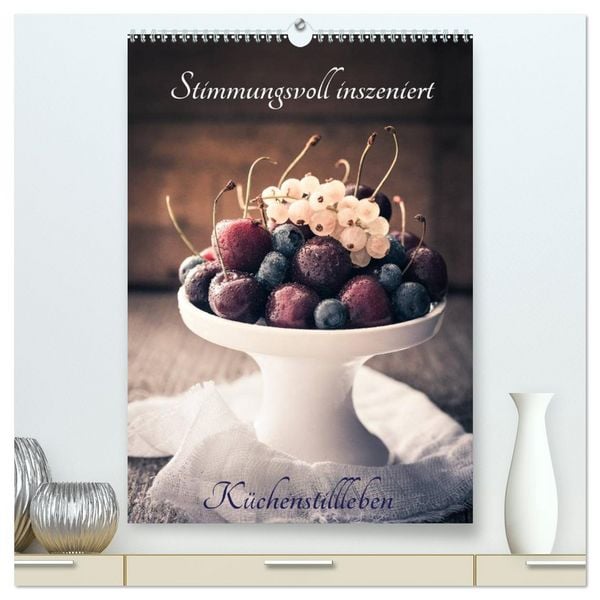 Produktbild: Stimmungsvoll inszeniert K&uuml;chenstillleben (hochwertiger Premium Wandkalender 2026 DIN A2 hoch), Kunstdruck in Hochglanz