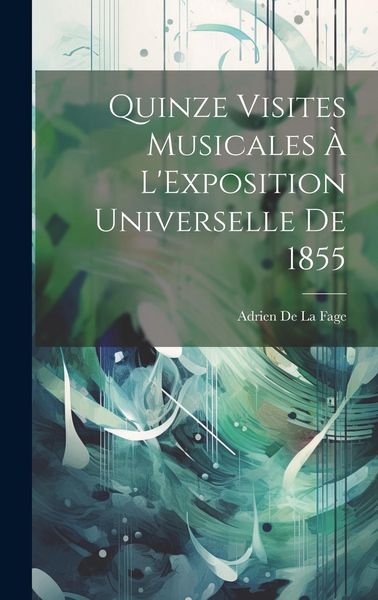Produktbild: Quinze Visites Musicales &Agrave; L'Exposition Universelle De 1855