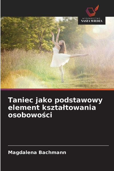 Produktbild: Taniec jako podstawowy element kszta&iquest;towania osobowo&iquest;ci