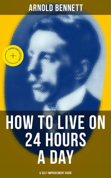 Produktbild: HOW TO LIVE ON 24 HOURS A DAY (A Self-Improvement Guide)