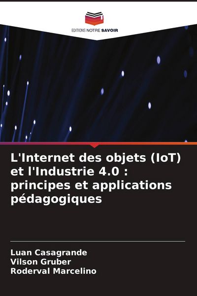 Produktbild: L'Internet des objets (IoT) et l'Industrie 4.0 : principes et applications p&eacute;dagogiques