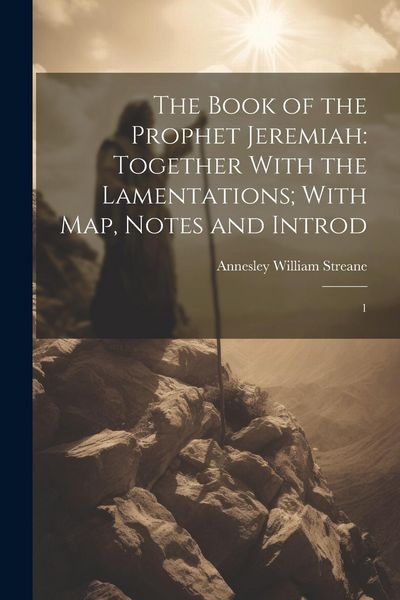 Produktbild: The Book of the Prophet Jeremiah: Together With the Lamentations; With map, Notes and Introd: 1