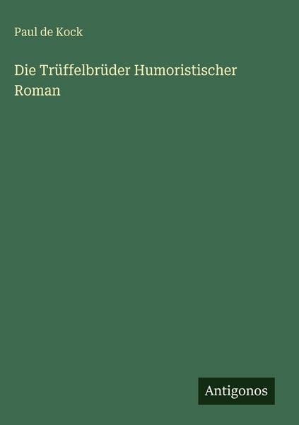 Produktbild: Die Tr&uuml;ffelbr&uuml;der Humoristischer Roman