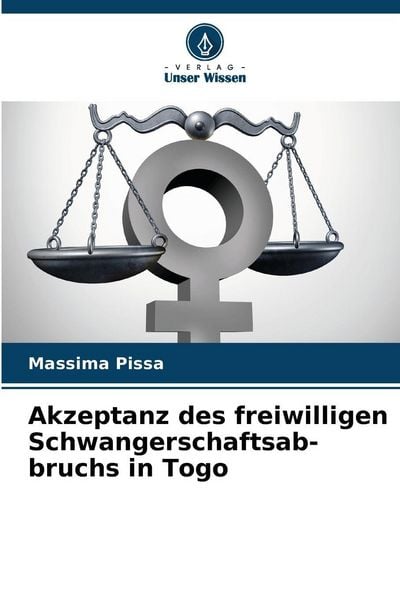 Akzeptanz des freiwilligen Schwangerschaftsab-bruchs in Togo, Taschenbuch von Massima Pissa, Verlag Unser Wissen, 9786209205903