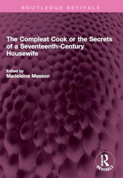 Produktbild: The Compleat Cook or the Secrets of a Seventeenth-Century Housewife