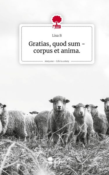 Produktbild: Gratias, quod sum - corpus et anima.. Life is a Story - story.one