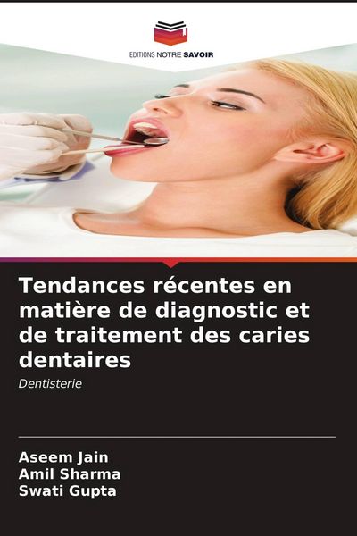 Produktbild: Tendances r&eacute;centes en mati&egrave;re de diagnostic et de traitement des caries dentaires
