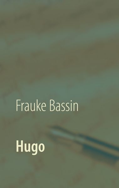 Hugo, Taschenbuch von Frauke Bassin, Twentysix, 9783740734442