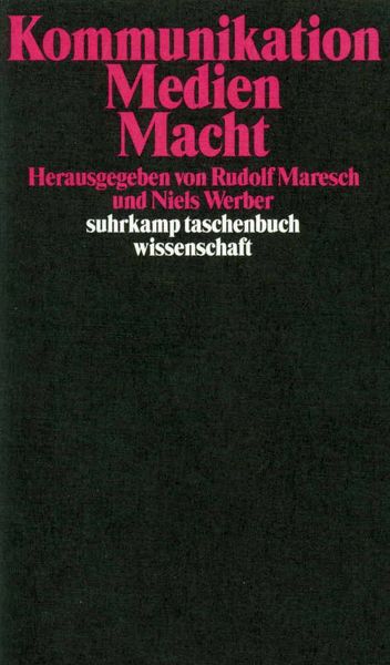 Kommunikation – Medien – Macht, Taschenbuch von Rudolf Maresch , Niels Werber, Suhrkamp, 9783518290088