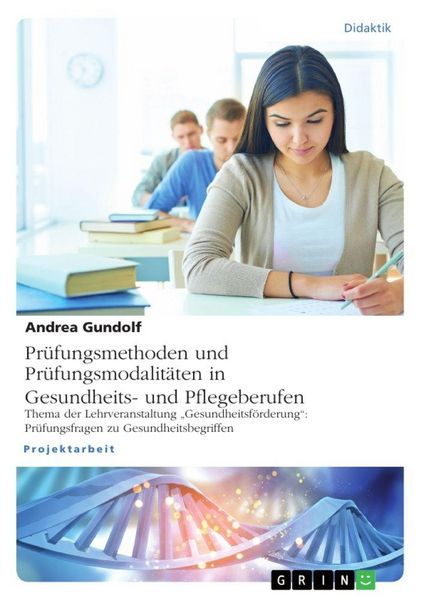 Produktbild: Pr&uuml;fungsmethoden und Pr&uuml;fungsmodalit&auml;ten in Gesundheits- und Pflegeberufen