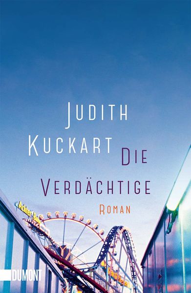Die Verdächtige, Taschenbuch von Judith Kuckart, DuMont Buchverlag, 9783832166373