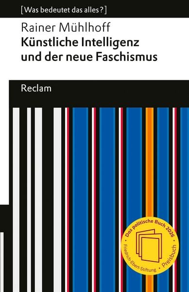 Künstliche Intelligenz und der neue Faschismus, Taschenbuch von Rainer Mühlhoff, Reclam, Philipp, 9783150146668