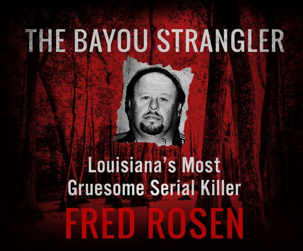 Produktbild: The Bayou Strangler: Louisiana's Most Gruesome Serial Killer