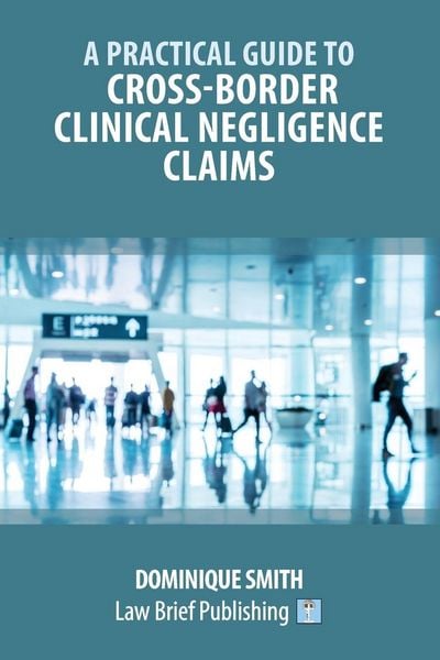 Produktbild: A Practical Guide to Cross-Border Clinical Negligence Claims