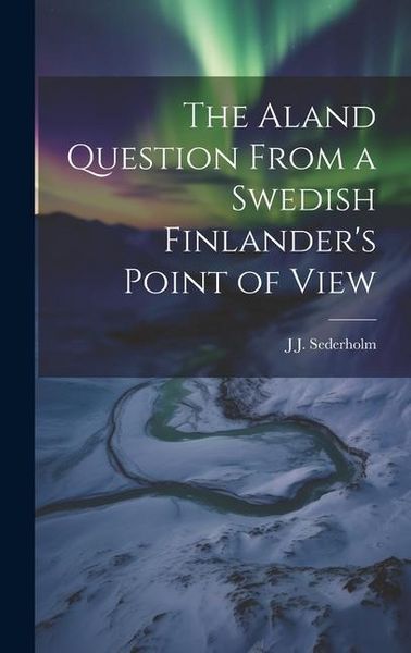 Produktbild: The Aland Question From a Swedish Finlander's Point of View