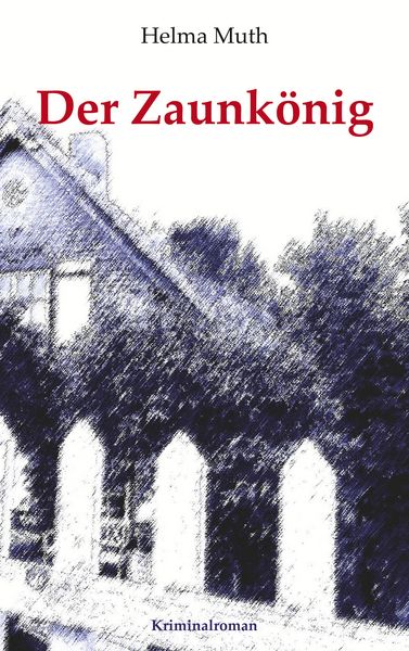 Der Zaunkönig, Taschenbuch von Helma Muth, BoD – Books on Demand, 9783752825558