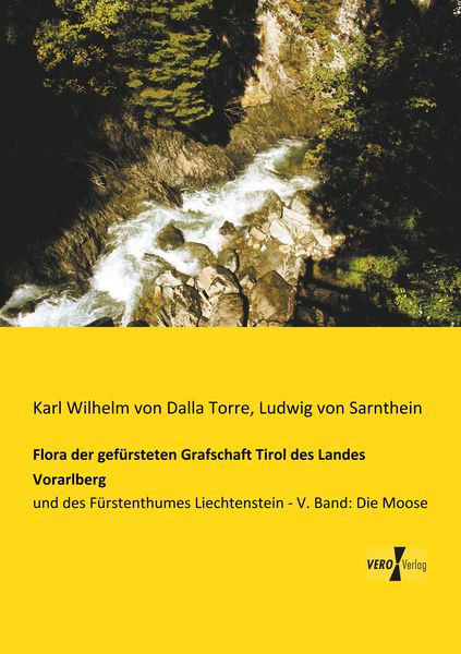 Flora der gefürsteten Grafschaft Tirol des Landes Vorarlberg, Taschenbuch von Karl Wilhelm Dalla Torre , Ludwig Sarnthein, BoD - Books on Demand,