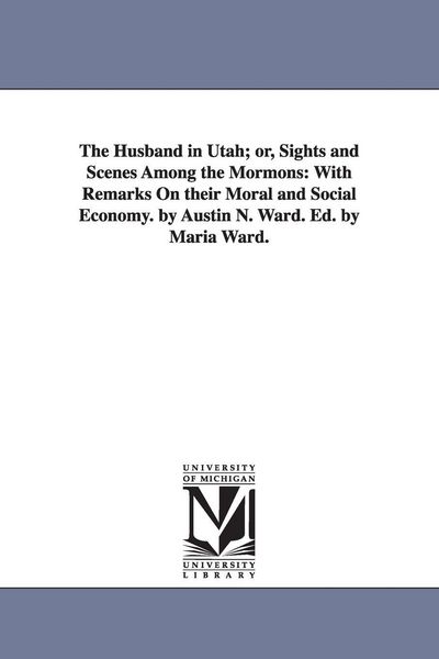 Produktbild: The Husband in Utah; or, Sights and Scenes Among the Mormons