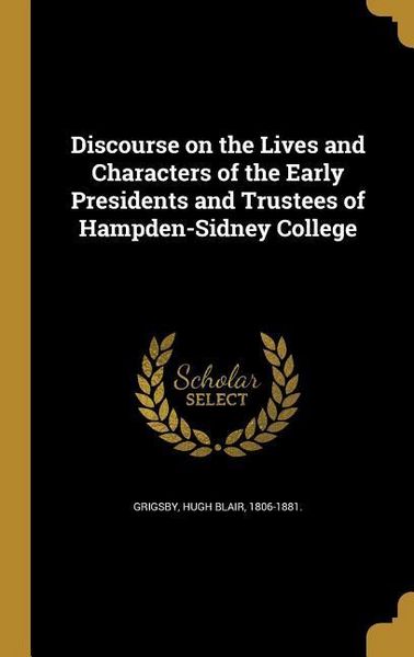 Produktbild: Discourse on the Lives and Characters of the Early Presidents and Trustees of Hampden-Sidney College