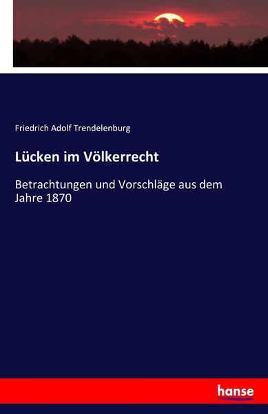 Lücken im Völkerrecht, Taschenbuch von Friedrich Adolf Trendelenburg, Hansebooks, 9783741129377