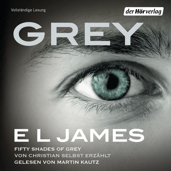 Grey - Fifty Shades of Grey von Christian selbst erzählt Bd.1