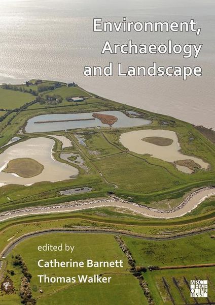 Produktbild: Environment, Archaeology and Landscape: Papers in honour of Professor Martin Bell