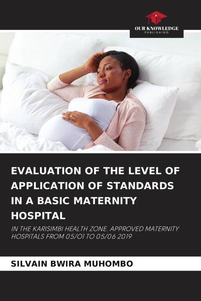 Produktbild: Evaluation Of The Level Of Application Of Standards in a Basic Maternity Hospital