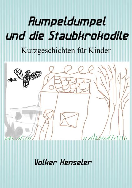 Rumpeldumpel und die Staubkrokodile, Taschenbuch von Volker Henseler, Epubli, 9783745037890