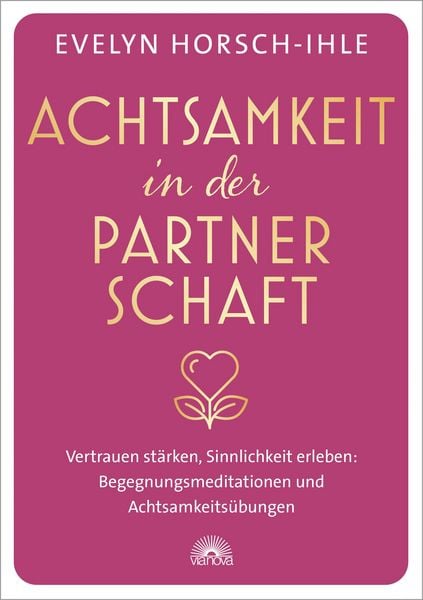 Produktbild: Achtsamkeit in der Partnerschaft. Vertrauen st&auml;rken, Sinnlichkeit erleben: Begegnungsmeditationen und Achtsamkeits&uuml;bungen