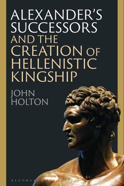 Produktbild: Alexander's Successors and the Creation of Hellenistic Kingship