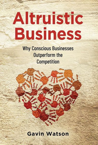 Produktbild: Altruistic Business: Why Conscious Businesses Outperform the Competition