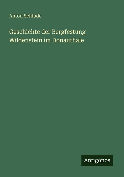Produktbild: Geschichte der Bergfestung Wildenstein im Donauthale