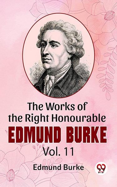 Produktbild: The Works Of The Right Honourable Edmund Burke Vol.11