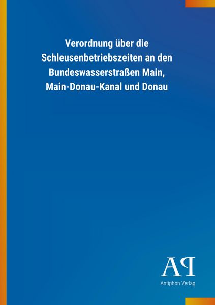 Produktbild: Verordnung &uuml;ber die Schleusenbetriebszeiten an den Bundeswas