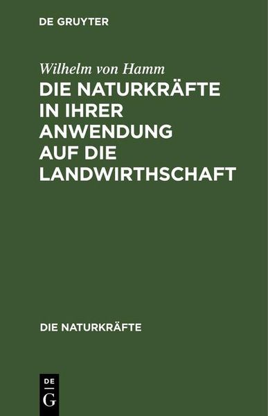Produktbild: Die Naturkr&auml;fte in ihrer Anwendung auf die Landwirthschaft