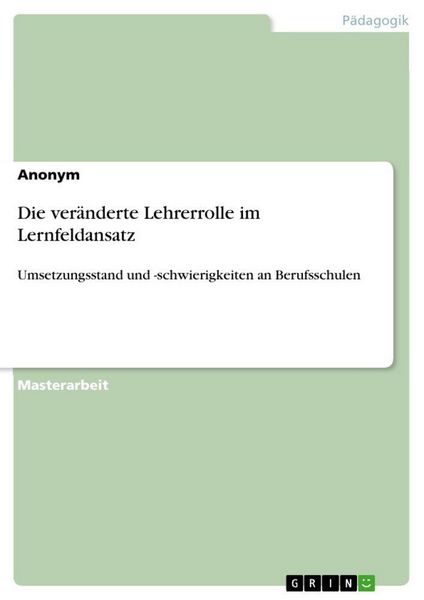Die veränderte Lehrerrolle im Lernfeldansatz, Taschenbuch von , GRIN, 9783656819837