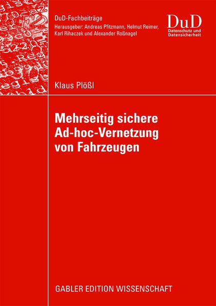 Mehrseitig sichere Ad-hoc-Vernetzung von Fahrzeugen, Taschenbuch von Klaus Plössl, Betriebswirtschaftlicher Verlag Gabler, 9783834916426