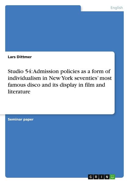 Produktbild: Studio 54: Admission policies as a form of individualism in New York seventies' most famous disco and its display in film and literature