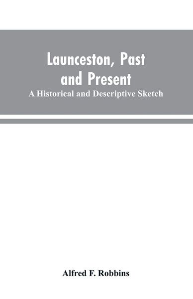 Produktbild: Launceston, past and present; A historical and descriptive sketch
