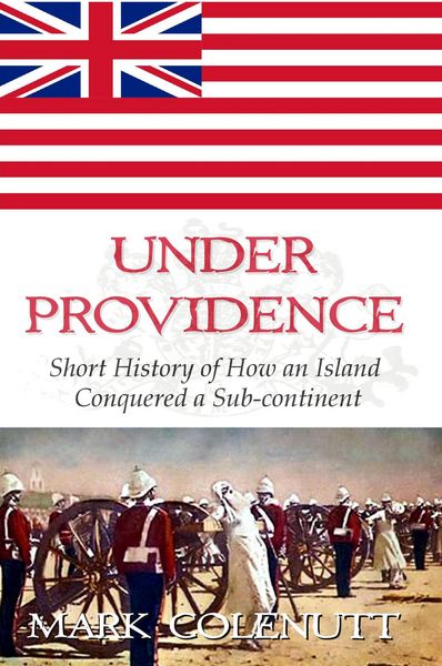 Produktbild: Under Providence - Short History of How an Island Conquered a Sub-continent (British Raj Series, #1)