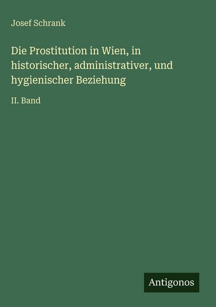 Produktbild: Die Prostitution in Wien, in historischer, administrativer, und hygienischer Beziehung
