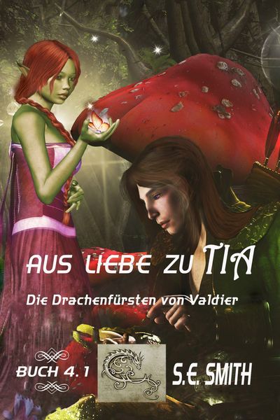 Produktbild: Aus Liebe zu Tia (Die Drachenf&uuml;rsten von Valdier, #4.1)