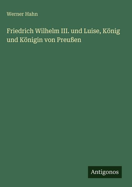 Produktbild: Friedrich Wilhelm III. und Luise, K&ouml;nig und K&ouml;nigin von Preu&szlig;en