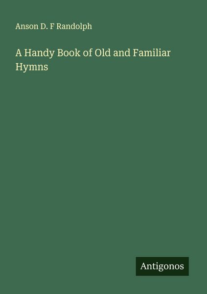 Produktbild: A Handy Book of Old and Familiar Hymns