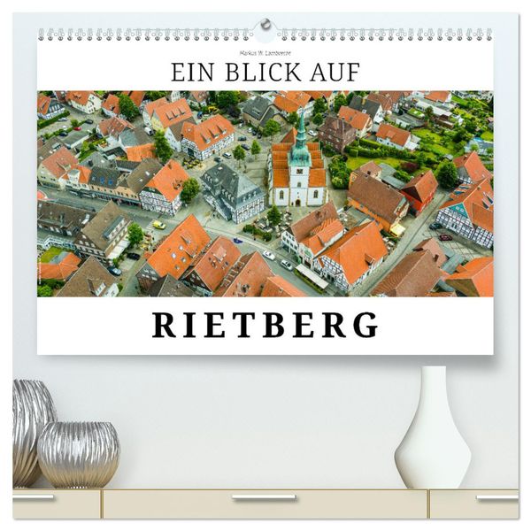 Ein Blick auf Rietberg (hochwertiger Premium Wandkalender 2024 DIN A2 quer), Kunstdruck in Hochglanz